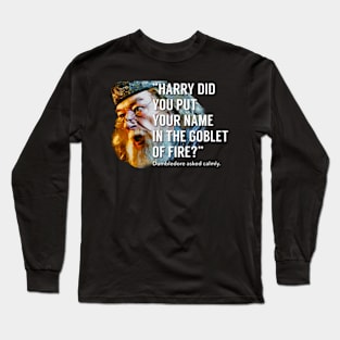 Dumbledore asked calmly… Long Sleeve T-Shirt